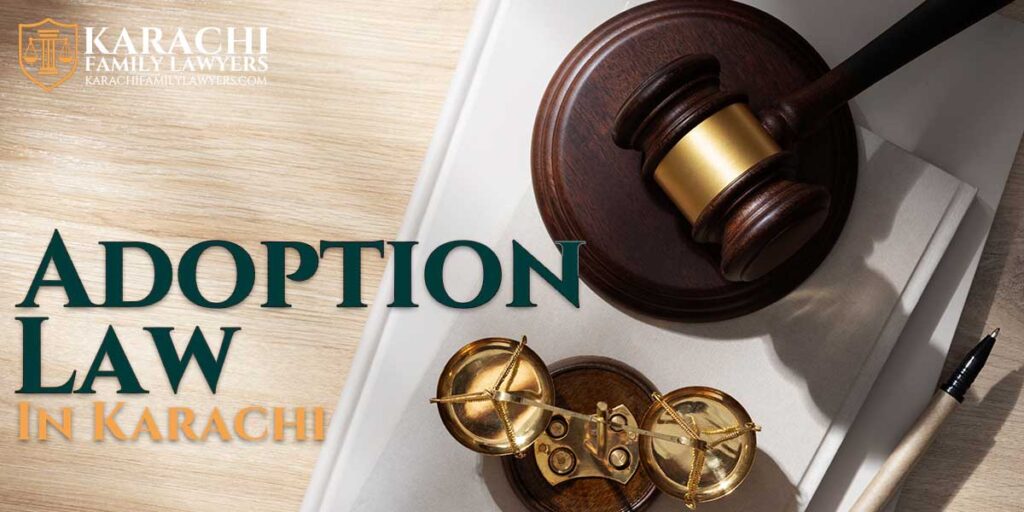 Adoption Law in Karachi - Karachi Family Lawyers