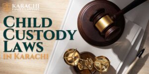 Child Custody Laws in Karachi