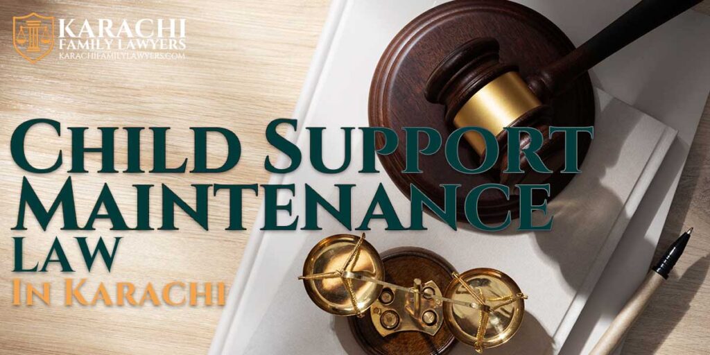 Child Support and Maintenance Law in Karachi - Karachi Family Lawyers