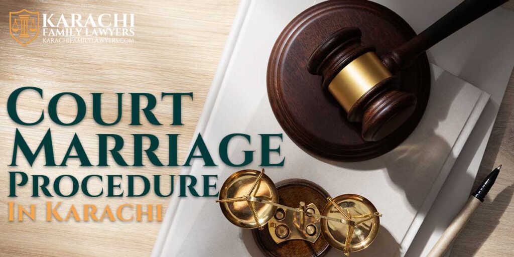 Court Marriage Procedure in Karachi - Karachi Family Lawyers