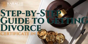 Step-by-Step Guide to Getting a Divorce Certificate in Karachi