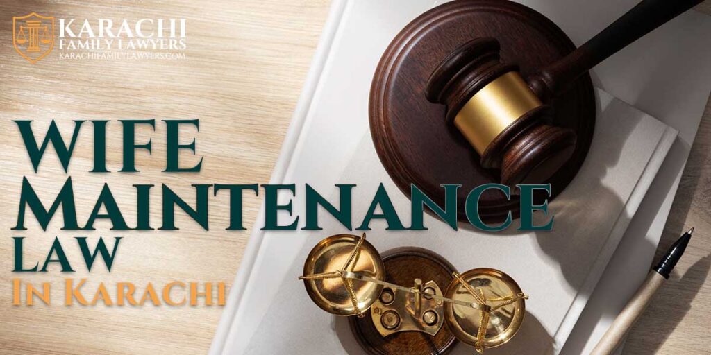 Wife Maintenance Law in Karachi - Karachi Family Lawyers
