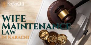 Wife Maintenance Law in Karachi - Karachi Family Lawyers